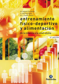 Title: Entrenamiento físico-deportivo y alimentación: De la infancia a la edad adulta, Author: M. Delgado Fernández