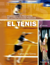 Title: Fundamentos prácticos de la preparación física en el tenis, Author: Carlos Vila Gómez