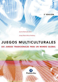 Title: Juegos multiculturales: 225 juegos tradicionales para un mundo global, Author: Jaume Bantulá Janot