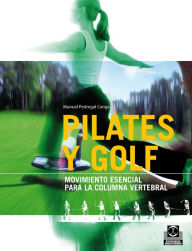 Title: Pilates y golf: Movimiento esencial para la columna vertebral (Bicolor), Author: Manuel Pedregal Canga