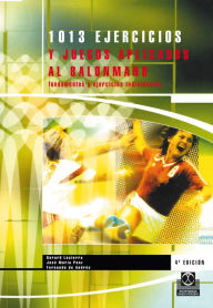 Title: Mil 13 ejercicios y juegos aplicados al balonmano (2 Vol): Fundamentos y ejercicios individuales, Author: José Maria Ponz Callen