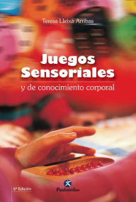 Title: Juegos sensoriales y de conocimiento corporal, Author: Teresa Lleixà Arribas