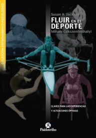 Title: Fluir en el deporte: Claves para las experiencias y actuaciones óptimas, Author: Susan A. Jackson