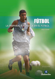 Title: La preparación física en el fútbol, Author: Gilles Cometti