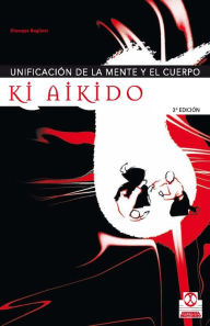 Title: Ki aikido: Unificación de la mente y el cuerpo, Author: Giuseppe Ruglioni