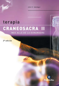 Title: Terapia craneosacra II: Más allá de la duramadre, Author: John E. Upledger