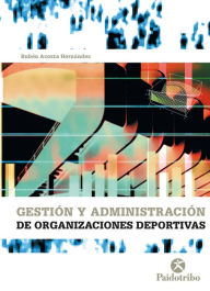 Title: Gestión y administración de organizaciones deportivas, Author: Rubén Acosta Hernández