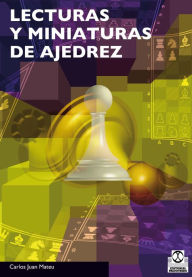 Title: Lecturas y miniaturas de ajedrez, Author: Carlos Juan Mateu