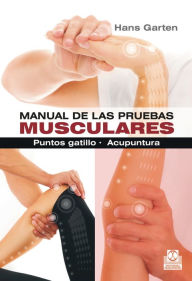 Title: Manual de las pruebas musculares: Puntos gatillo. Acupuntura (Bicolor), Author: Hans Garten