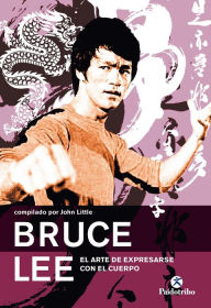 Title: Bruce Lee: El arte de expresarse con el cuerpo, Author: John Little