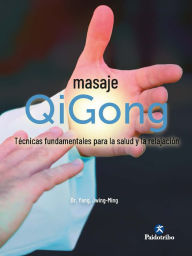 Title: Masaje Qigong: Técnicas fundamentales para la salud y la relajación, Author: Dr. Yang Jwing-Ming