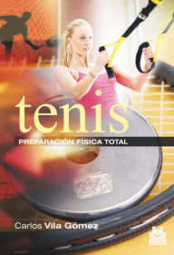 Title: Tenis. Preparación física total (Color), Author: Carlos Vila Gómez