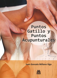 Title: Puntos gatillo y puntos acupunturales (Color), Author: Juan Gonzalo Miñano Vigo
