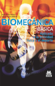 Title: Biomecánica básica: Aplicada a la actividad física y el deporte (Color), Author: Pedro Pérez Soriano