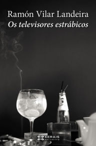 Title: Os televisores estrábicos, Author: Ramón Vilar Landeira