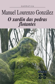 Title: O xardín das pedras flotantes, Author: Manuel Lourenzo González