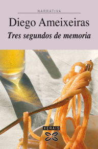 Title: Tres segundos de memoria, Author: Diego Ameixeiras