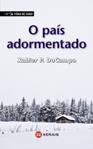 Title: O país adormentado, Author: Xabier P. DoCampo