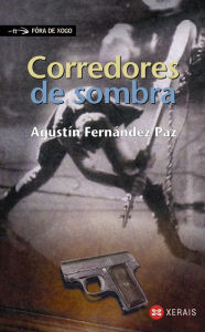 Title: Corredores de sombra, Author: Agustín Fernández Paz