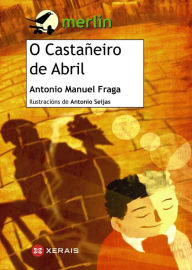 Title: O Castañeiro de Abril, Author: Antonio Manuel Fraga