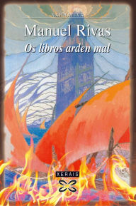 Title: Os libros arden mal, Author: Manuel Rivas