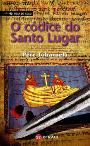 Title: O códice do Santo Lugar, Author: Pere Tobaruela