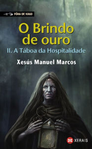 Title: O Brindo de ouro II: A Táboa da Hospitalidade, Author: Xesús Manuel Marcos