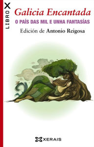 Title: Galicia Encantada: O país das mil e unha fantasías, Author: Antonio Reigosa