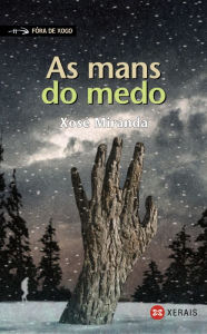 Title: As mans do medo, Author: Xosé Miranda