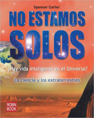 Title: No estamos solos: La ciencia y los extraterrestres, Author: Spencer Carter
