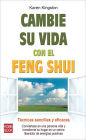 Cambie su vida con el feng shui: Tï¿½cnicas sencillas y eficaces