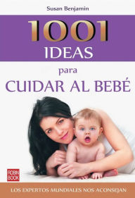 Title: 1001 ideas para cuidar al bebï¿½, Author: Susan Benjamin
