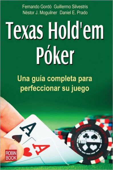 Texas Hold'em Pï¿½ker: Una guï¿½a completa para perfeccionar su juego