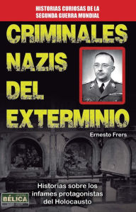 Title: Criminales nazis del exterminio, Author: Ernesto Frers