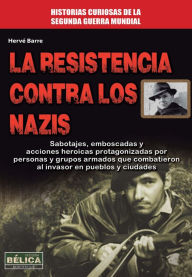 Title: La resistencia contra los nazis, Author: Herve Barre