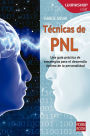 Tï¿½cnicas de PNL: Una guï¿½a prï¿½ctica de estrategias para el desarrollo ï¿½ptimo de la personalidad