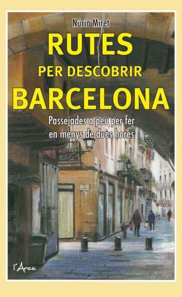Rutes per descobrir Barcelona: Passejades a peu per fer en menys de dues hores
