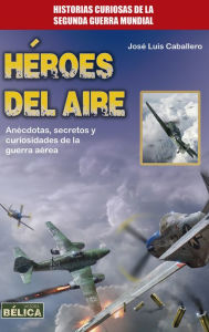 Title: Heroes del aire, Author: Jose Luis Caballero