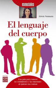 Title: El lenguaje del cuerpo: Una guía para conocer los sentimientos y las emociones de quienes nos rodean, Author: Edwin Neumann