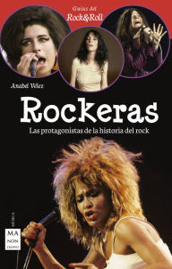 Title: Rockeras: Las protagonistas de la historia del rock, Author: Anabel Vélez