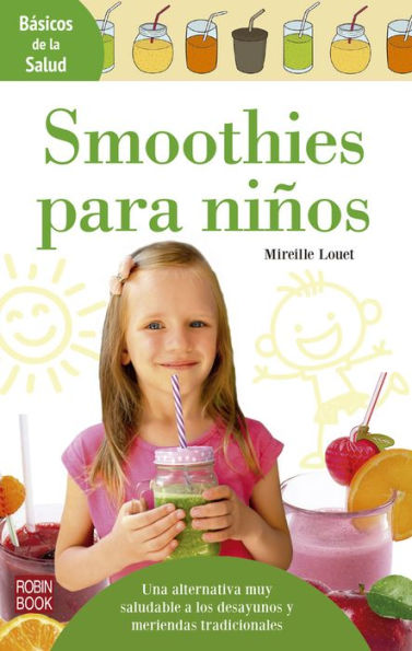 Smoothies para niï¿½os: Una alternativa muy saludable a los desayunos y meriendas tradicionales