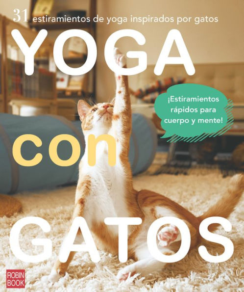 Yoga con gatos: 31 estiramientos de yoga inspirados por gatos