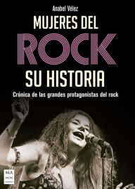 Title: Mujeres del rock. Su historia: Crónica de las grandes protagonistas del rock, Author: Anabel Vélez