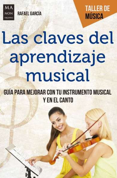 Las claves del aprendizaje musical: Guía para mejorar con tu instrumento musical y el canto