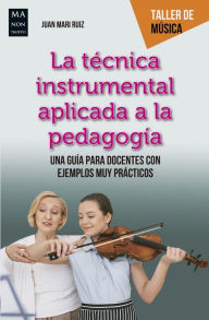Title: La técnica instrumental aplicada a la pedagogía, Author: Juan Mari Ruiz