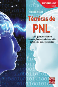 Title: Técnicas de PNL: Una guía práctica de estrategias para el desarrollo óptimo de la personalidad, Author: Isabelle Jussieu