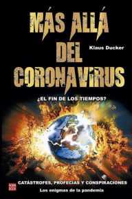 Title: Mï¿½s allï¿½ del coronavirus: ï¿½El fin de los tiempos?, Author: Klaus Ducker