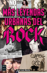 Title: Más leyendas urbanas del rock, Author: José Luis Martín