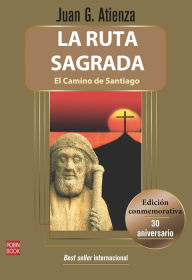 Title: La ruta sagrada: El camino de Santiago, Author: Juan Garcia Atienza