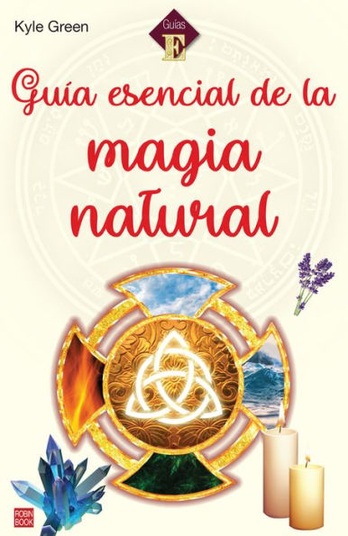 Guï¿½a esencial de la magia natural